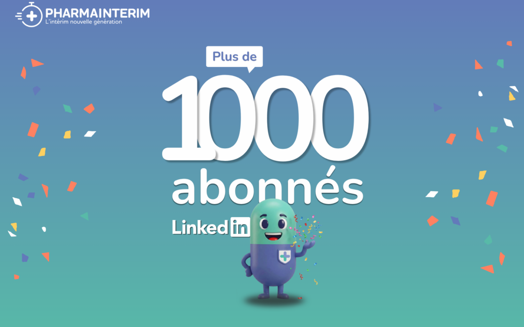 Cap des 1 000 abonnés franchi sur LinkedIn et lancement du groupe  « Intérim Pharmacie France »